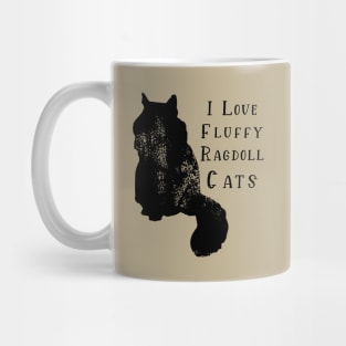 I love fluffy ragdoll cats Mug